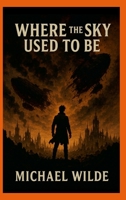 Where The Sky Used To Be 130005395X Book Cover