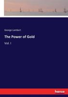 The Power of Gold: Vol. I 3337047785 Book Cover