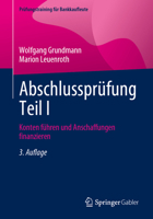 Abschlussprüfung Teil I: Konten führen und Anschaffungen finanzieren (Prüfungstraining für Bankkaufleute) (German Edition) 3658439130 Book Cover