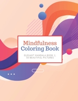 Mindfulness Coloring Book: Elegant Mandala Book 2, 50 Beautiful Pictures, for Adults | Large 8.5"x11" | Ability to Relax, Negative Thoughts Expelled, Achieve Mindfulness B08YQCQR43 Book Cover