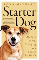 Starter Dog: My Path to Joy, Belonging and Loving This World 1770417230 Book Cover
