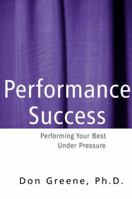 Performance Success : Performing Your Best Under Pressure (Theatre Arts) 0878301224 Book Cover