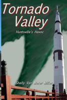 Tornado Valley:  Huntsville's Havoc 1481866680 Book Cover