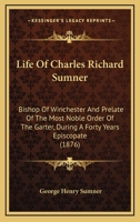 Life of Charles Richard Sumner 0548606633 Book Cover