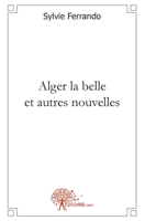 Alger la belle et autres nouvelles (French Edition) 2332460276 Book Cover