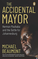 The Accidental Mayor: Herman Mashaba and the Battle for Johannesburg 1776095545 Book Cover