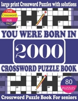 You Were Born in 2000: Crossword Puzzle Book: Crossword Games for Puzzle Fans & Exciting Crossword Puzzle Book for Adults With Solution B0942CK59M Book Cover