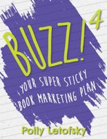 Buzz!: Your Super Sticky Book Marketing Plan 0996572457 Book Cover