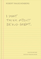 I Don't Think About Being Great: Select Statements and Writings 0300282567 Book Cover