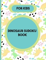 Dinosaur Sudoku book For kids: Dinosaur Sudoku puzzle Game Book | Fun Activity Workbook with solution, from easy to hard for Boys, Girls, Toddlers B08RX65NV1 Book Cover