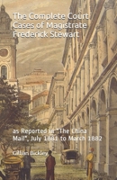 The Complete Court Cases of Magistrate Frederick Stewart: as Reported in "The China Mail", July 1881 to March 1882 9888228773 Book Cover