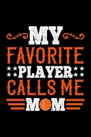My Favorite Player Calls Me Mom: Best basketball quote journal notebook for multiple purpose like writing notes, plans and ideas. Best basketball ... lover. (Basketball Journal Notebook) 1679980831 Book Cover