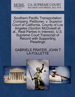 Southern Pacific Transportation Company, Petitioner, v. Superior Court of California, County of Los Angeles (Gordon McDowell et al., Real Parties in ... of Record with Supporting Pleadings 1270700707 Book Cover