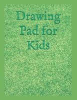 Drawing Pad for Kids: Drawing and Sketch book for children all ages. Draw ,Paint ,color ,doodling and so much more!(your all-in-one childrens sketch book) 1792616880 Book Cover