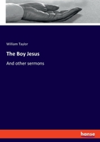 The Boy Jesus And Other Sermons 1361165308 Book Cover