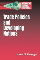 Trade Policies and Developing Nations (Integrating National Economies : Promise and Pitfalls) 0815750552 Book Cover