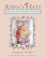 Anna's Hats: Anna Has A Hat For Every Adventure 1438989679 Book Cover