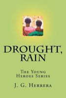 Drought, Rain: The Young Heroes Series 146797577X Book Cover