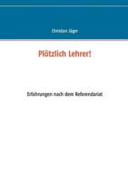 Plötzlich Lehrer!: Erfahrungen nach dem Referendariat 3743118416 Book Cover