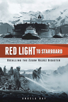 Red Light to Starboard: Recalling the "Exxon Valdez" Disaster 0874223180 Book Cover