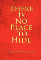 There Is No Place to Hide 1462020909 Book Cover