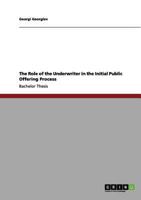 The Role of the Underwriter in the Initial Public Offering Process 3656208905 Book Cover