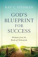 God's Blueprint for Success: Wisdom from the Book of Nehemiah 1627076778 Book Cover