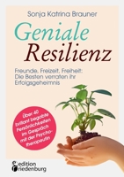 Geniale Resilienz - Freunde, Freizeit, Freiheit: Die Besten verraten ihr Erfolgsgeheimnis. Über 40 brillant begabte Persönlichkeiten im Gespräch mit der Psychotherapeutin (German Edition) 3990820133 Book Cover