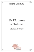 De l'Arthrose à l'Infirme: Recueil de poésie (French Edition) 2332552340 Book Cover