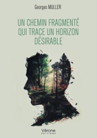 Un chemin fragmenté qui trace un horizon désirable B0C7G4JG6C Book Cover