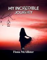 My Incredible Journey 1962948277 Book Cover