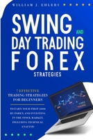 Swing and Day Trading Forex Strategies: 7 Effective Trading Strategies for Beginners to Earn Your First $1000 by Forex Trading and Investing in the Stock Market Including Technical Analysis 1801209324 Book Cover