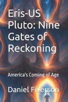 Eris-US Pluto: Nine Gates of Reckoning: America's Coming of Age B0H8G5V3GM Book Cover