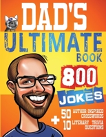Dad's Ultimate Book 800 Jokes + 50 Author Inspired Crosswords + 10 Literary Trivia Questions 5196872868 Book Cover