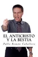 El Anticristo y La Bestia: El Secreto Revelado de los 7 Imperios Mundiales 1983521876 Book Cover