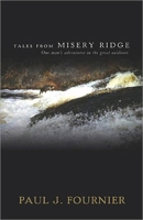 Tales from Misery Ridge: One Man's Adventures in the Great Outdoors 1934031607 Book Cover