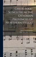 Greek Folk-Songs from the Ottoman Provinces of Northern Hellas 1019166827 Book Cover