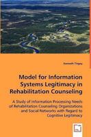 Model for Information Systems Legitimacy in Rehabilitation Counseling 3639036182 Book Cover