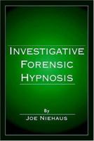 Investigative Forensic Hypnosis 0849381339 Book Cover