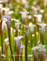 Carnivorous Plants in the Wilderness 1495386031 Book Cover