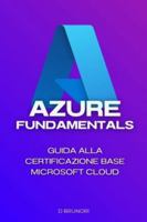 Azure Fundamentals: Guida alla certificazione base Microsoft Cloud B0G4D1RWX1 Book Cover