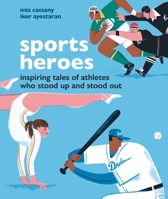 Sports Heroes: Inspiring Tales of Athletes Who Stood Up and Stood Out 1914519183 Book Cover