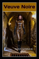 Veuve Noire – Partie II : La Cellule du Désir: Un thriller psychologique Femdom sur la possession, la captivité et l’observation intime (Veuve Noire – Système de Contrôle) (French Edition) B0GXP84STN Book Cover