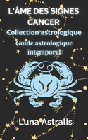 L'ÂME DES SIGNES CANCER: Guide astrologique intemporel (French Edition) B0FH2KTKT5 Book Cover