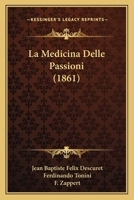 La Medicina Delle Passioni (1861) 1160134804 Book Cover