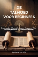 De Talmoed voor Beginners: Oude joodse wijsheid en lessen toepassen voor persoonlijke groei en leven met een doel (Dutch Edition) B0FJ8W3QTZ Book Cover