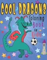 Cool Dragons: Fun, Cute Coloring Book for Kids,Featuring Easy & Simple Pages for Children ,Perfect Party Favor,Ideal Gift for Girls & Boys. B08STS91G2 Book Cover