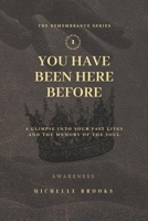You Have Been Here Before: A Glimpse Into Your Past Lives and the Memory of the Soul B0G9DX1P7P Book Cover