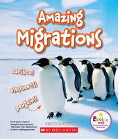 Amazing Migrations: On the Move with Elephants, Penguins, and Other Travelers 0531233774 Book Cover