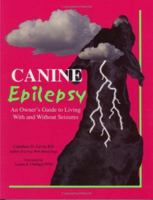 Canine Epilepsy: An Owner's Guide to Living With and Without Seizures 0967225337 Book Cover
